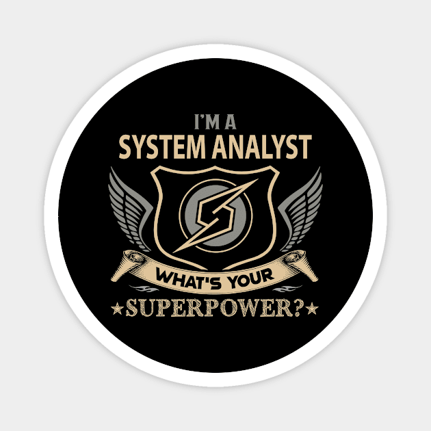 System Analyst T Shirt - Superpower Gift Item Tee Magnet by Cosimiaart